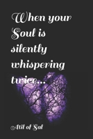 When your Soul is silently whispering twice... B09TV574RS Book Cover