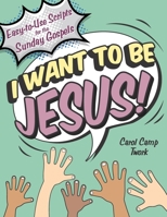I Want to Be Jesus: Easy-to-Use Scripts for the Sunday Gospels 1949628213 Book Cover