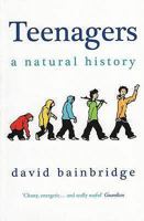 Teenagers: A Natural History 1846271215 Book Cover