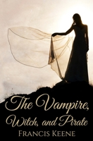 The Vampire, Witch, and Pirate: A Poetry Book 0996136320 Book Cover