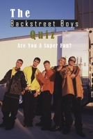 The Backstreet Boys Quiz: Are You A Super Fan?: Things You Probably Didn't Know About The Backstreet Boys B08XFJ55LY Book Cover