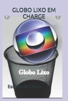 GLOBO LIXO EM CHARGE: Comunicação B0892HW356 Book Cover