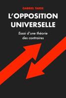 L'opposition Universelle: Essai D'une Th�orie Des Contraires 2379760810 Book Cover