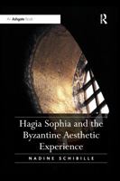 Hagia Sophia and the Byzantine Aesthetic Experience 1472437586 Book Cover