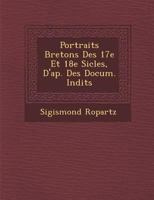 Portraits Bretons Des 17e Et 18e Si Cles, D'Ap. Des Docum. in Dits 1249935458 Book Cover