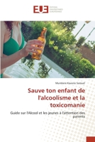 Sauve ton enfant de l'alcoolisme et la toxicomanie 6203417521 Book Cover