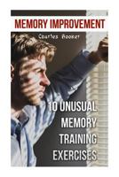 Memory Improvement: 10 Unusual Memory Training Exercises 1987433823 Book Cover
