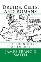 Druids, Celts, and Romans 1490984399 Book Cover