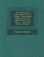 Description de L'Agriculture Et Du Tissage. Tsong-Nong-Sang-I-Tsou-I-Shi. Agriculture de La Chine... - Primary Source Edition 1021427640 Book Cover