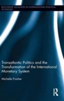 Transatlantic Politics and the Transformation of the International Monetary System 1138100420 Book Cover