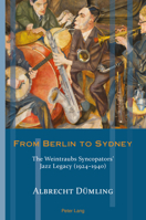 From Berlin to Sydney; The Weintraubs Syncopators' Jazz Legacy (1924-1940) (Exile Studies) 1805840320 Book Cover