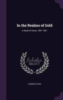 In the Realms of Gold: A Book of Verse, 1891-1901 1164680056 Book Cover