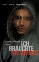 "Ich brauchte die Gewalt": Ein ehemaliger Intensivstraftäter und eine Anti-Gewalt-Trainerin im Gespräch. (German Edition) 3740767855 Book Cover
