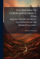Das Rheinische Uebergangsgebirge. Eine Palaeontologisch-Geognostische Darstellung 1172017794 Book Cover
