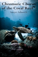 Chromatic Chorus of the Coral Reef: Unearthing Ancestral Wisdom Through Time-Honored Rituals B0DSYGMLVC Book Cover