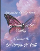 Expressions of My Heart: A Collection of Poetry Volume III B0BLFT3RG1 Book Cover