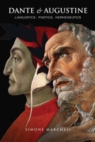 Dante and Augustine: Linguistics, Poetics, Hermeneutics 1487526180 Book Cover