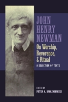 Newman on Worship, Reverence, and Ritual 035996995X Book Cover