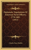 Diplomatic Negotiations of American Naval Officers, 1778-1883 128934051X Book Cover