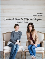 Leading Others to Life on Purpose 1387528440 Book Cover