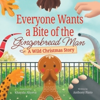 Everyone Wants a Bite of the Gingerbread Man: A Wild Christmas Story 1957922508 Book Cover