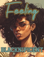Feeling Blacknificent: Black Girl Coloring Book 60 Coloring Pages Celebrating Black Women B0CPXSHT9H Book Cover