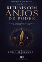 Rituais com Anjos de Poder: Rituais com Anjos - Livro III - Magia da palavra, do silêncio e da força interior (Portuguese Edition) 6597985664 Book Cover