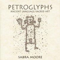 Petroglyphs: Ancient Language/Sacred Art 1574160117 Book Cover
