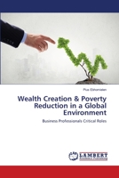 Wealth Creation & Poverty Reduction in a Global Environment 6137380955 Book Cover