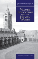 Values, Education and the Human World (St. Andrews Studies in Philosophy & Public Affairs) (St.Andrews Studies in Philosophy & Public Affairs) 1845400003 Book Cover