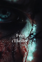Fear (Thriller) B0DR9948S3 Book Cover