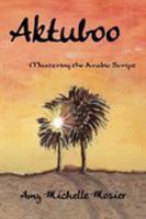 Aktuboo: Mastering the Arabic Script 1329549066 Book Cover