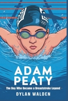 Adam Peaty: The Boy Who Became a Breaststroke Legend B0DSZ5CFW9 Book Cover