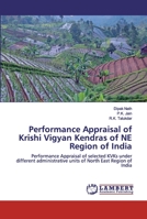 Performance Appraisal of Krishi Vigyan Kendras of NE Region of India 6202529628 Book Cover