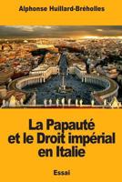 La Papauté Et Le Droit Impérial En Italie... 1987634128 Book Cover