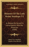 Memoirs Of The Lady Hester Stanhope V1: As Related By Herself In Conversations With Her Physician 0548728259 Book Cover