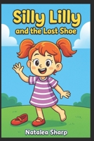 Silly Lilly and the Lost Shoe B0FTMWC4W5 Book Cover