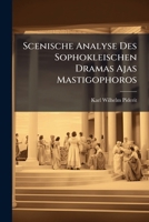 Scenische Analyse Des Sophokleischen Dramas Ajas Mastigophoros... 1279895543 Book Cover