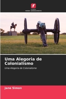 Uma Alegoria de Colonialismo: Uma Alegoria de Colonialismo 6203370347 Book Cover