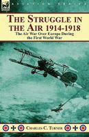 The Struggle in the Air, 1914-1918 0857063340 Book Cover