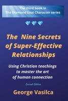 The Nine Secrets of Super-effective Relationships: Using Christian Teachings to Master the Art of Human Connection 1636499074 Book Cover