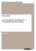 Das Gesch�ft der Genealogen als Gesch�ftsf�hrung ohne Auftrag 3668179735 Book Cover