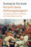 Verlacht Diese Hoffnungslosigkeit!: 22 Predigten Des Pfarrers, Politikers Und Protestsangers Aus Prag 3290174298 Book Cover