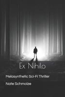 Ex Nihilo: Melasynthetic Sci-Fi Thriller 1724176781 Book Cover
