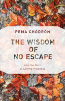 The Wisdom of No Escape and the Path of Loving Kindness 0877736324 Book Cover