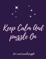 KEEP CALM AND PUZZLE ON: adult puzzle book addicted puzzles creative presents B08BDZ2JRD Book Cover