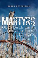 Martyrs: Glendale and the Revolution in Skye 1780273223 Book Cover