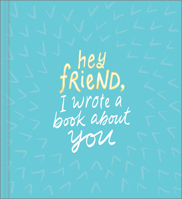 Hey Friend, I Wrote a Book about You 1946873578 Book Cover