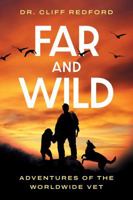 Far and Wild: Adventures of The Worldwide Vet 177041875X Book Cover