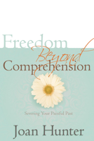 Freedom Beyond Comprehension 160374505X Book Cover